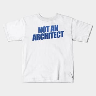 Not An Architect Kids T-Shirt